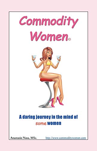 Commodity Women: A Daring Journey into the Mind-Set of Some Women