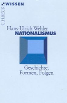 Nationalismus: Geschichte, Formen, Folgen