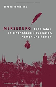 Merseburg: 1200 Jahre in einer Chronik aus Daten, Namen und Fakten von Jürgen Jankofsky | Buch | Zustand gut