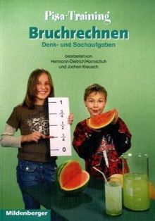 Wir trainieren Mathematik: Pisa-Training. Bruchrechnen. Denk- und Sachaufgaben. Aufgabenheft: Aufgabenheft zur Übung - Vertiefung - Wiederholung