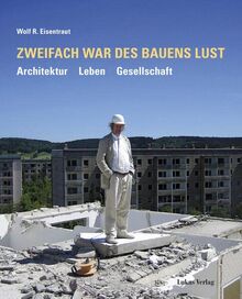 Zweifach war des Bauens Lust: Architektur | Leben | Gesellschaft