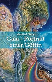 Gaia - Portrait einer Göttin: DE (Edition Theophanie)