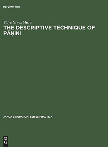 The descriptive technique of Pāṇini: An introduction (Janua Linguarum. Series Practica, 18, Band 18)