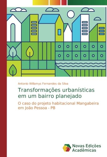 Transformações urbanísticas em um bairro planejado: O caso do projeto habitacional Mangabeira em João Pessoa - PB