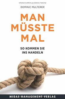 Man müsste mal ...: So kommen Sie ins Handeln