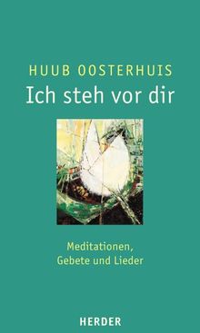 Ich steh vor dir: Meditationen, Gebete und Lieder