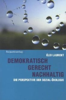 Demokratisch - gerecht - nachhaltig: Die Perspektive der Sozial-Ökologie