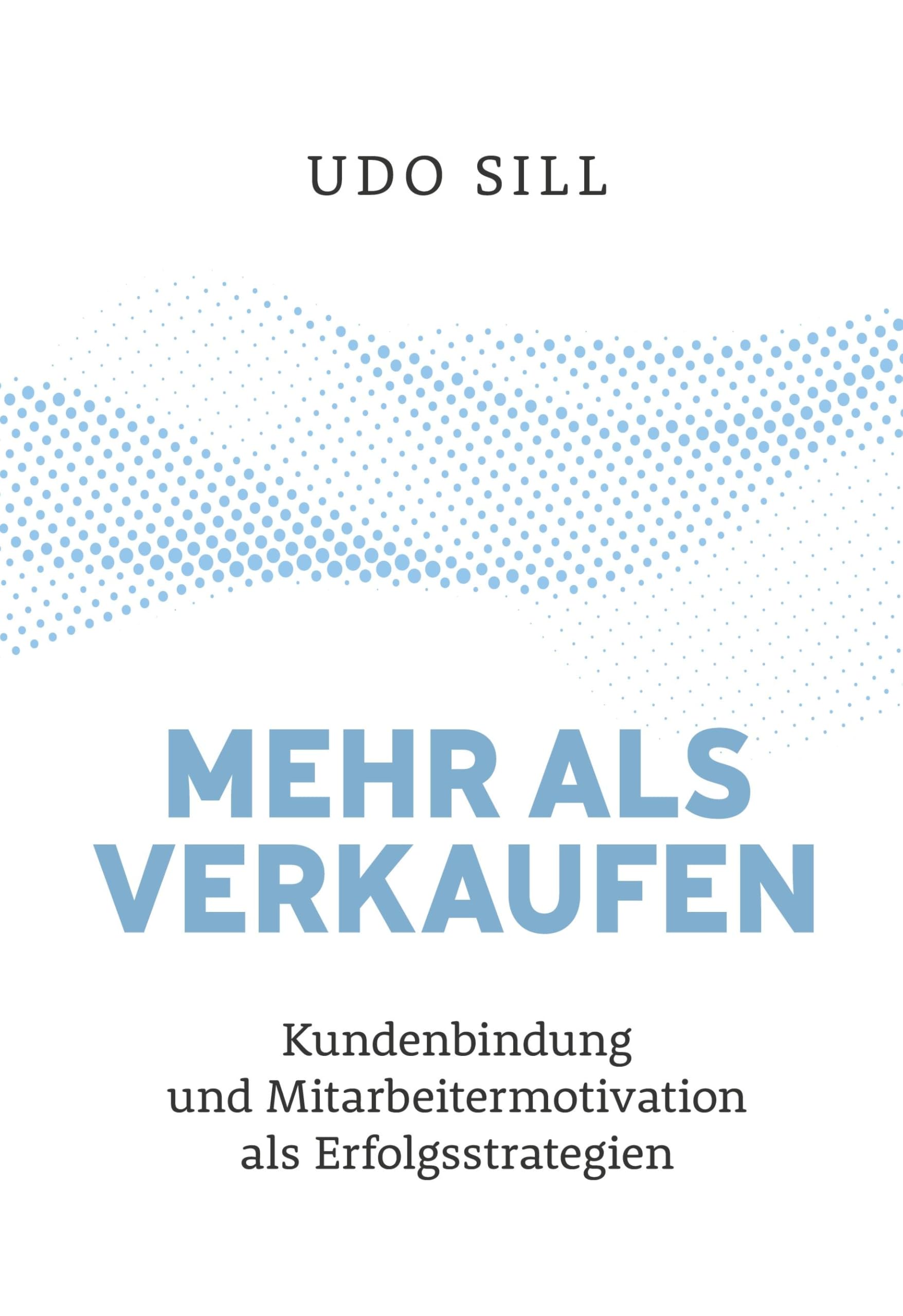 Mehr als Verkaufen: Kundenbindung und Mitarbeitermotivation als Erfolgsstrategie