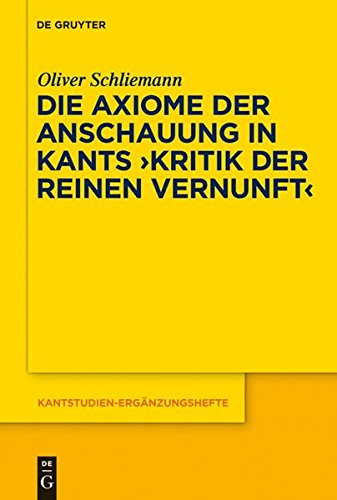 Die Axiome der Anschauung in Kants Kritik der reinen Vernunft (Kantstudien-Ergänzungshefte, Band 162)