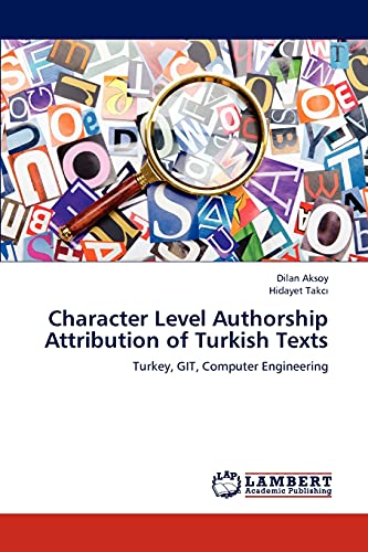 Character Level Authorship Attribution of Turkish Texts: Turkey, GIT, Computer Engineering