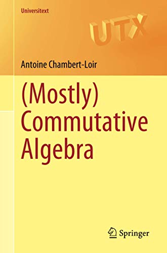 (Mostly) Commutative Algebra (Universitext)