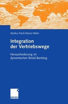 Integration der Vertriebswege: Herausforderung im dynamischen Retail Banking