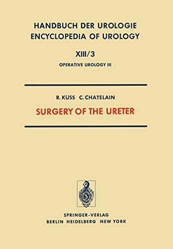 Surgery of the Ureter (Handbuch der Urologie Encyclopedia of Urology Encyclopedie d'Urologie, 13 / 3)
