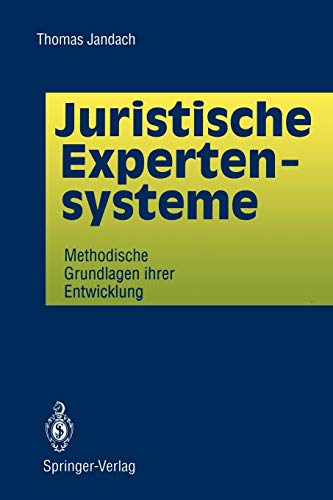 Juristische Expertensysteme: Methodische Grundlagen Ihrer Entwicklung