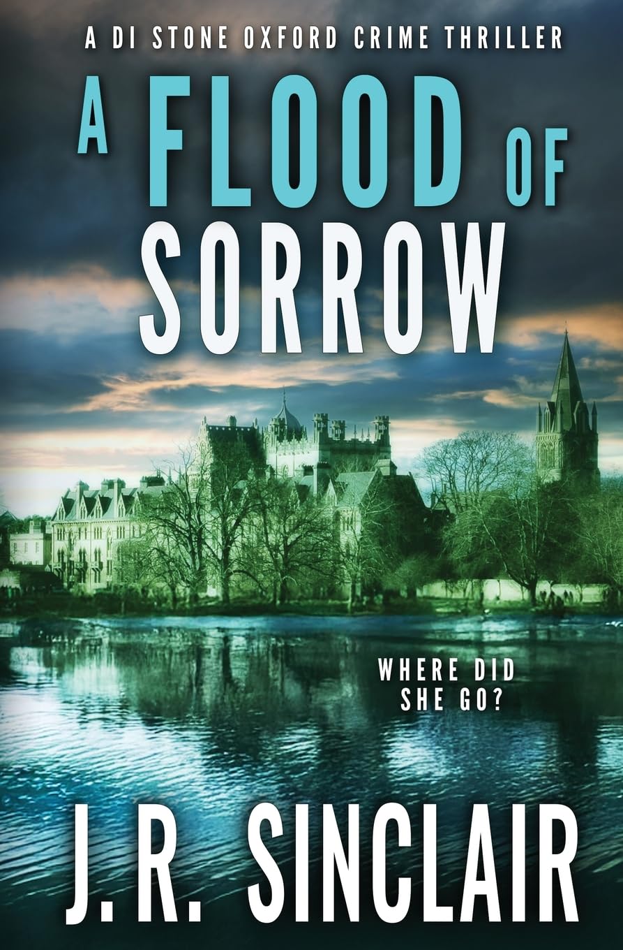 A Flood of Sorrow: An Oxford Detective Thriller (DI Stone Oxford Crime Thrillers, Band 2)