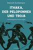 Ithaka, der Peloponnes und Troja: Archäologisches Tagebuch