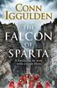 The Falcon of Sparta: The bestselling author of the Emperor and Conqueror series' returns to the Ancient World
