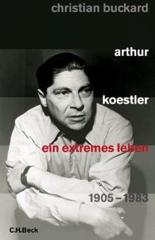 Arthur Koestler: Ein extremes Leben 1905-1983 von Buckard, Christian | Buch | Zustand gut