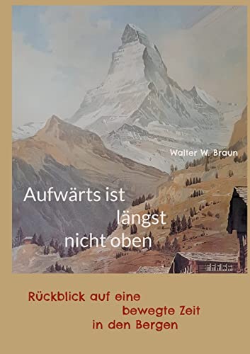 Aufwärts ist längst nicht oben: Rückblick auf eine bewegte Zeit in den Bergen