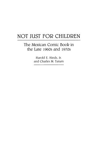 Not Just for Children: The Mexican Comic Book in the Late 1960s and 1970s (Contributions to the Study of Popular Culture)