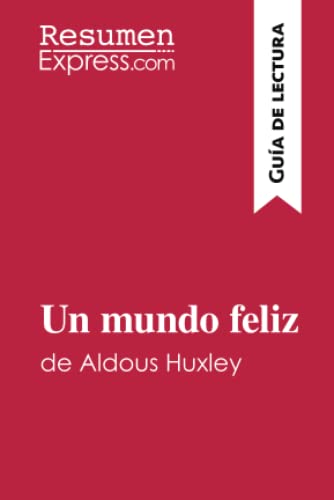 Un mundo feliz de Aldous Huxley (Guía de lectura): Resumen y análisis completo
