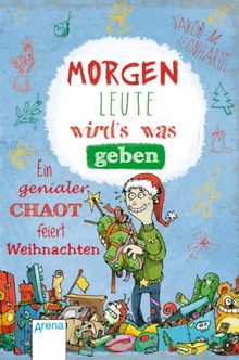 Morgen, Leute, wird's was geben: Ein genialer Chaot feiert Weihnachten