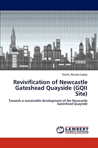 Revivification of Newcastle Gateshead Quayside (GQII Site): Towards a sustainable development of the Newcastle Gateshead Quayside