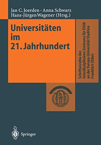 Universitäten im 21. Jahrhundert (Schriftenreihe des Interdisziplinären Zentrums für Ethik an der Europa-Universität Viadrina Frankfurt (Oder))