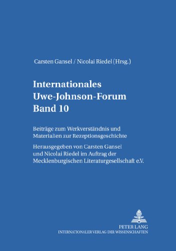 Internationales Uwe-Johnson-Forum- Band 10 (2006): Beiträge zum Werkverständnis und Materialien zur Rezeptionsgeschichte- Im Auftrag der Mecklenburgischen Literaturgesellschaft e.V.