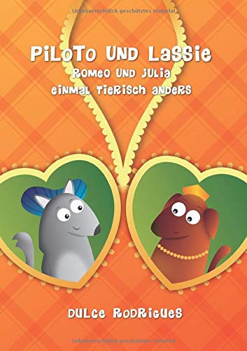 Piloto und Lassie: Romeo und Julia einmal tierisch anders