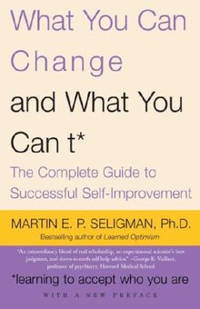 What You Can Change and What You Can't: The Complete Guide to Successful Self-Improvement (Vintage)