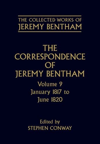 009: The Correspondence of Jeremy Bentham: Volume 9: January 1817 to June 1820 (Collected Works of Jeremy Bentham)