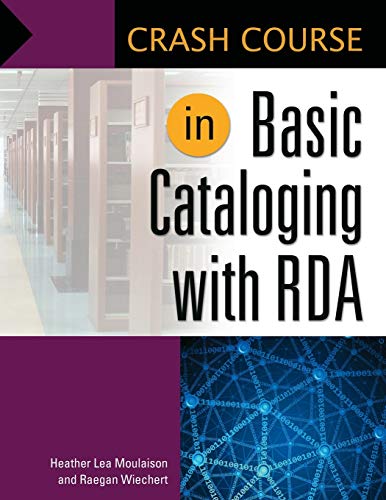 Crash Course in Basic Cataloging with RDA (Libraries Unlimited Crash Course)