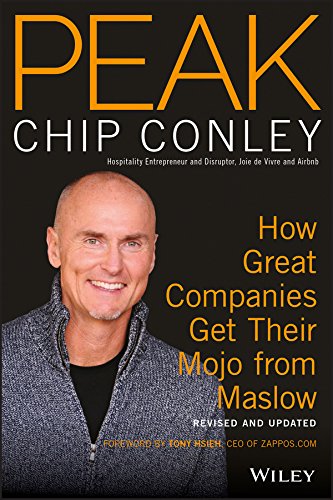 Chip Conley Peak, How Great Companies Get Their Mojo From Maslow Revised And Updated