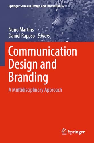 Communication Design and Branding: A Multidisciplinary Approach (Springer Series in Design and Innovation, 32, Band 32)