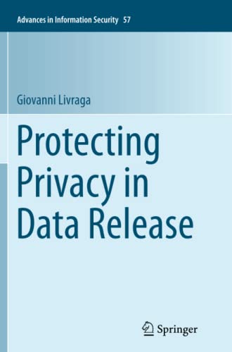 Protecting Privacy in Data Release (Advances in Information Security, Band 57)