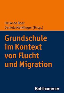 Grundschule im Kontext von Flucht und Migration (Grundschule heute)