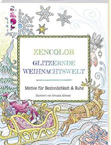 Zencolor. Glitzernde Weihnachtswelt.: Motive für Besinnlichkeit und Ruhe.