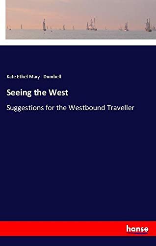 Seeing the West: Suggestions for the Westbound Traveller