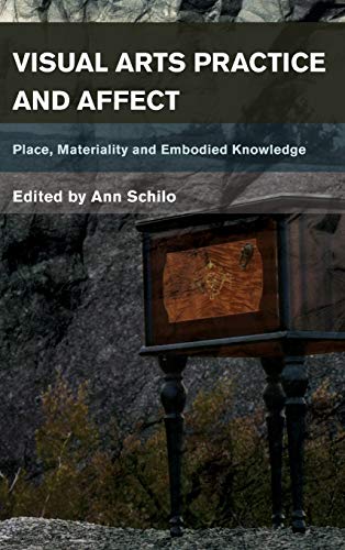 Visual Arts Practice and Affect: Place, Materiality and Embodied Knowing (Place, Memory, Affect)