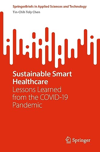 Sustainable Smart Healthcare: Lessons Learned from the COVID-19 Pandemic (SpringerBriefs in Applied Sciences and Technology)