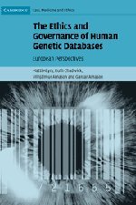 The Ethics and Governance of Human Genetic Databases: European Perspectives (Cambridge Law, Medicine and Ethics, Band 4)