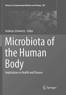 Microbiota of the Human Body: Implications in Health and Disease (Advances in Experimental Medicine and Biology, 902, Band 902)
