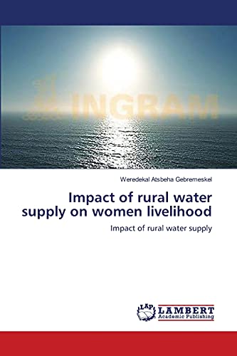Impact of rural water supply on women livelihood: Impact of rural water supply