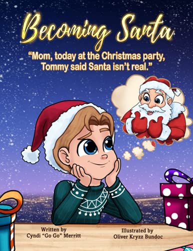 Becoming Santa: Mom, today at the Christmas party Tommy said Santa isn't real! (The Becoming Books)