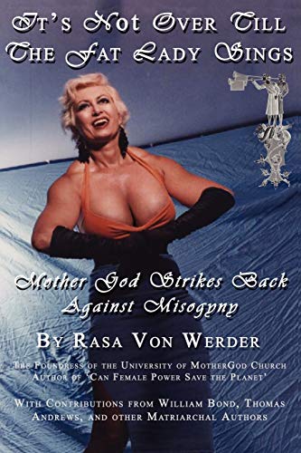 IT'S NOT OVER TILL THE FAT LADY SINGS - Mother God Strikes Back Against Misogyny