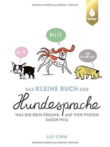 Das kleine Buch der Hundesprache: Was dir dein Freund auf vier Pfoten sagen will