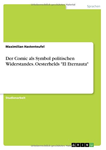 Der Comic als Symbol politischen Widerstandes. Oesterhelds El Eternauta