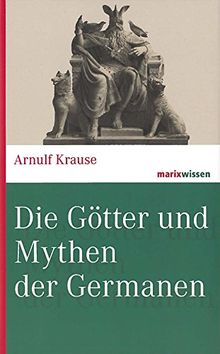 Die Götter und Mythen der Germanen (marixwissen)