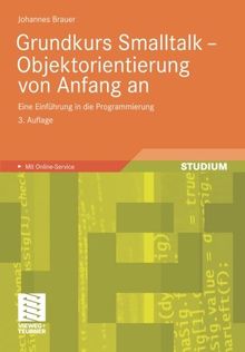 Grundkurs Smalltalk - Objektorientierung von Anfang an: Eine Einführung in die Programmierung (German Edition)